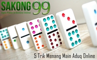 5 Trik Menang Main Aduq Online